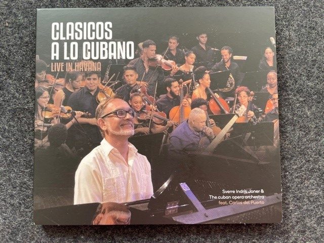 Mein Hörtipp: Sverre Indris Joner & The Cuban Opera Orchestra. Carlos del Puerto: Clasicos a lo Cubano – Live in Havanna